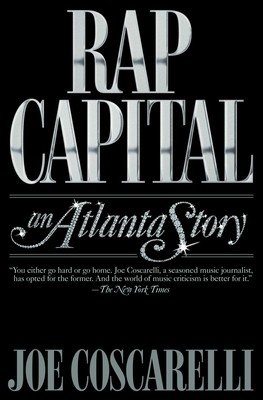 Rap Capital: An Atlanta Story (Coscarelli Joe)(Paperback)
