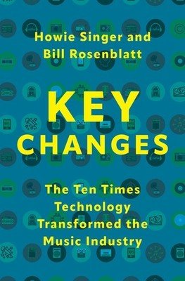 Key Changes: The Ten Times Technology Transformed the Music Industry (Singer Howie)(Paperback)