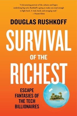 Survival of the Richest: Escape Fantasies of the Tech Billionaires (Rushkoff Douglas)(Paperback)