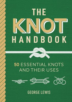 Knot Handbook: 50 Essential Knots and Their Uses (Lewis George)(Pevná vazba)