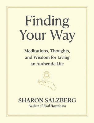 Finding Your Way: Meditations, Thoughts, and Wisdom for Living an Authentic Life (Salzberg Sharon)(Pevná vazba)