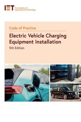 Code of Practice for Electric Vehicle Charging Equipment Installation (The Institution of Engineering and Techn)(Paperback)
