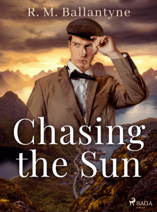 Chasing the Sun - R. M. Ballantyne - e-kniha