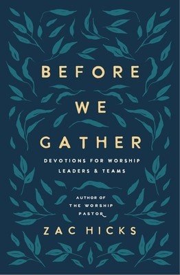 Before We Gather: Devotions for Worship Leaders and Teams (Hicks Zac M.)(Paperback)