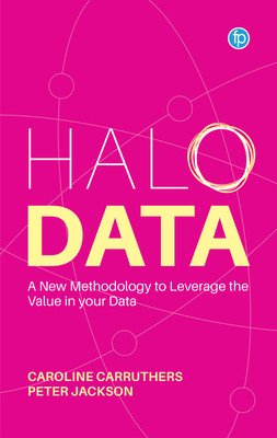 Halo Data - Understanding and Leveraging the Value of your Data (Carruthers Caroline)(Paperback / softback)