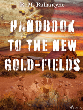 Handbook to the new Gold-fields - R. M. Ballantyne - e-kniha