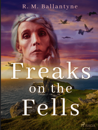 Freaks on the Fells - R. M. Ballantyne - e-kniha