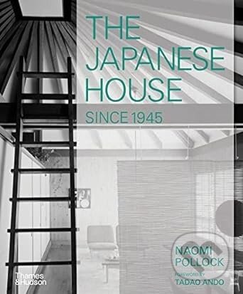 The Japanese House Since 1945 - Naomi Pollock