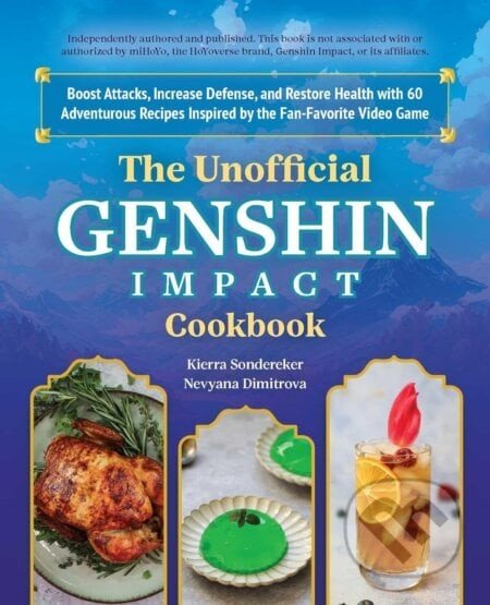 The Unofficial Genshin Impact Cookbook - Kierra Sonderkerer, Nevyana Dimitrova
