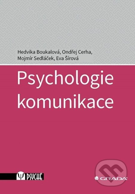 Psychologie komunikace - Hedvika Boukalová, Ondřej Cerha, Mojmír Sedláček, Eva Šírová