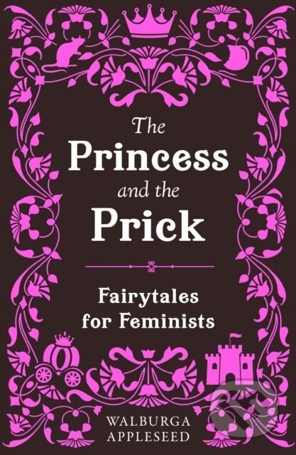 The Princess and the Prick - Walburga Appleseed