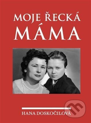 Moje řecká máma - Hana Doskočilová