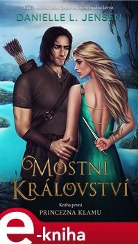 Mostní království: Princezna klamu - Danielle L. Jensen