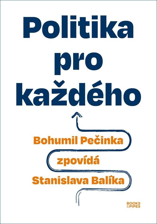 Politika pro každého - Bohumil Pečinka zpovídá Stanislava Balíka - Bohumil Pečinka