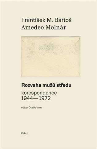 Rozvaha mužů středu (korespondence 1944-1972) - František M. Bartoš