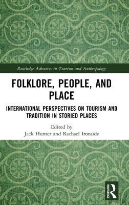 Folklore, People, and Places: International Perspectives on Tourism and Tradition in Storied Places (Hunter Jack)(Pevná vazba)