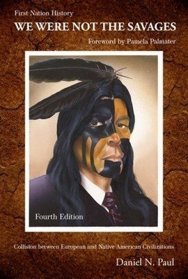 We Were Not the Savages, First Nations History: The Collision Between European and Native American Civilizations(Paperback)