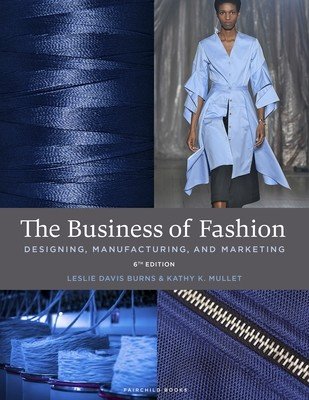 Business of Fashion - Designing, Manufacturing, and Marketing - Bundle Book + Studio Access Card (Davis Burns Leslie (Responsible Global Fashion LLC US))(Mixed media product)
