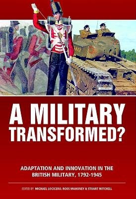 Military Transformed? - Adaptation and Innovation in the British Military, 1792-1945(Paperback / softback)