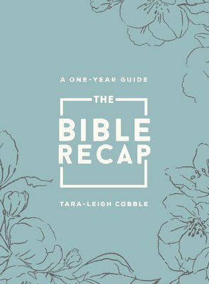 The Bible Recap: A One-Year Guide to Reading and Understanding the Entire Bible, Deluxe Edition - Sage Floral Imitation Leather (Cobble Tara-Leigh)(Imitation Leather)