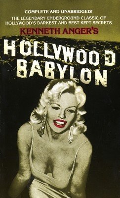 Hollywood Babylon: The Legendary Underground Classic of Hollywood's Darkest and Best Kept Secrets (Anger Kenneth)(Mass Market Paperbound)