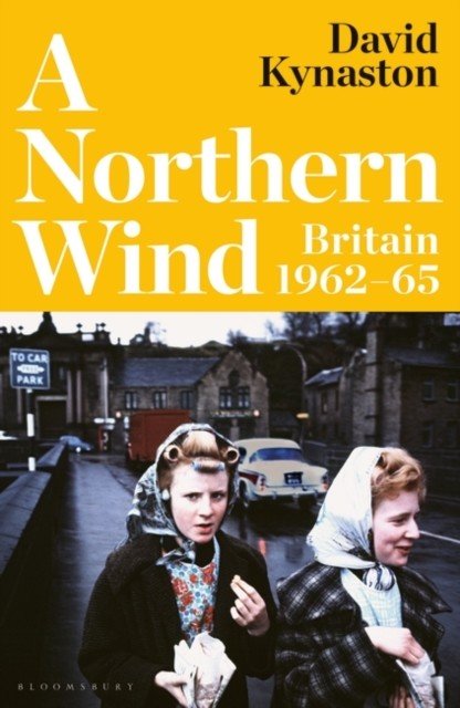 A Northern Wind - Britain 1962-65 (Kynaston David)(Pevná vazba)