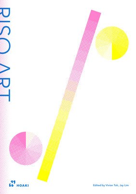 Riso Art: A Creative's Guide to Mastering Risography (Toh Vivian)(Paperback)