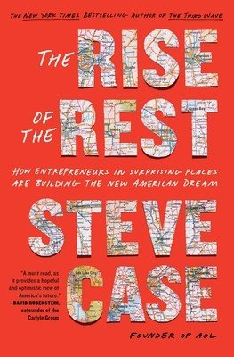The Rise of the Rest: How Entrepreneurs in Surprising Places Are Building the New American Dream (Case Steve)(Paperback)