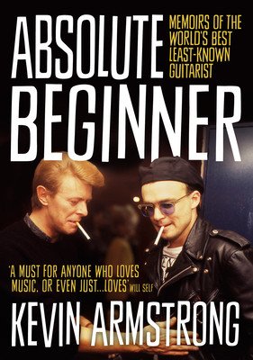 Absolute Beginner: Memoirs of the World's Best Least-Known Guitarist (Armstrong Kevin)(Paperback)