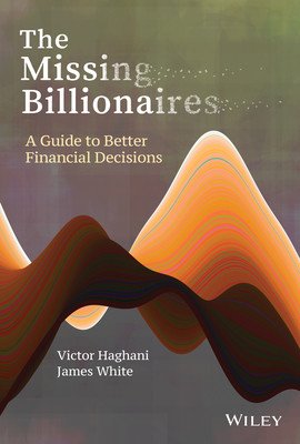 The Missing Billionaires: A Guide to Better Financial Decisions (Haghani Victor)(Pevná vazba)