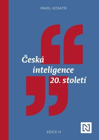 Česká inteligence 20. století - Pavel Kosatík - e-kniha