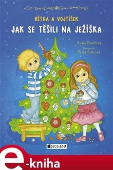 Bětka a Vojtíšek – Jak se těšili na Ježíška - Anna Burdová