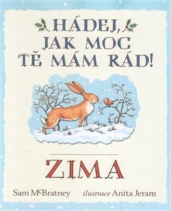 Hádej, jak moc tě mám rád! Zima - Sam McBratney