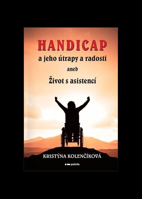 Handicap a jeho útrapy a radosti aneb Život s asistencí - Kristýna Kolenčíková