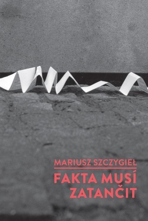 Fakta musí zatančit - Mariusz Szczygiel