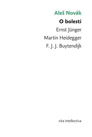 O bolesti - Ernst Jünger, Martin Heidegger, F. J. J. Buytendijk - Aleš Novák