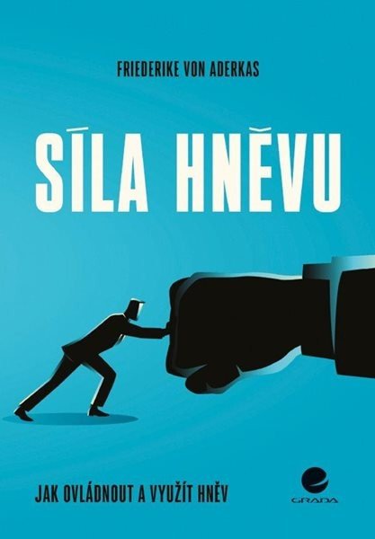 Síla hněvu - Jak ovládnout a využít hněv - von Aderkas Friederike