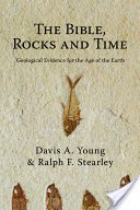 The Bible, Rocks and Time: Geological Evidence for the Age of the Earth (Young Davis A.)(Paperback)