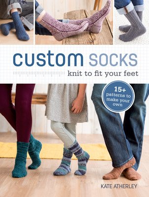 Custom Socks: Knit to Fit Your Feet (Atherley Kate)(Paperback)