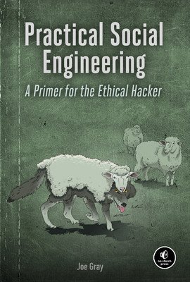 Practical Social Engineering: A Primer for the Ethical Hacker (Gray Joe)(Paperback)