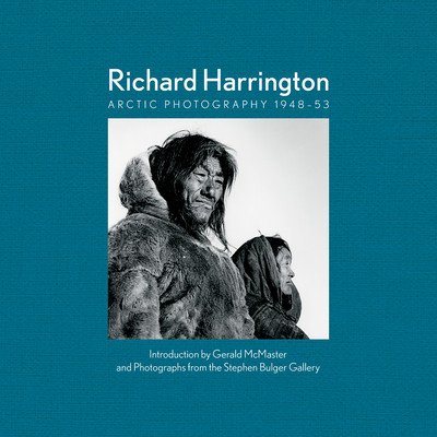 Richard Harrington: Arctic Photography 1948-53 (McMaster Gerald)(Pevná vazba)