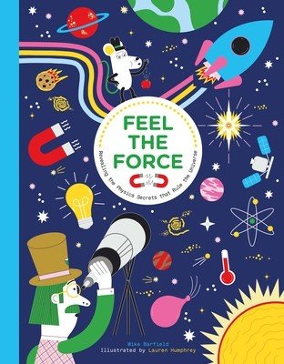 Feel the Force: Revealing the Physics Secrets That Rule the Universe (Barfield Mike)(Pevná vazba)