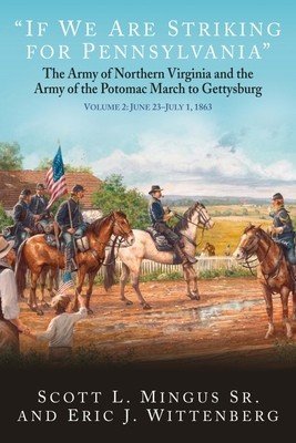 If We Are Striking for Pennsylvania: The Army of Northern Virginia and the Army of the Potomac March to Gettysburg. Volume 2: June 22-30, 1863 (Mingus Scott L.)(Pevná vazba)