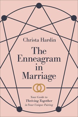 The Enneagram in Marriage: Your Guide to Thriving Together in Your Unique Pairing (Hardin Christa)(Paperback)