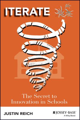 Iterate: The Secret to Innovation in Schools (Reich Justin)(Paperback)