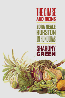 The Chase and Ruins: Zora Neale Hurston in Honduras (Green Sharony)(Pevná vazba)