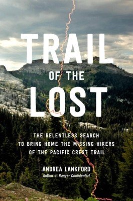 Trail of the Lost: The Relentless Search to Bring Home the Missing Hikers of the Pacific Crest Trail (Lankford Andrea)(Pevná vazba)