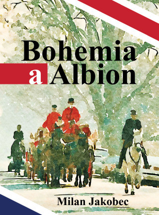 Bohemia a Albion - Milan Jakobec - e-kniha