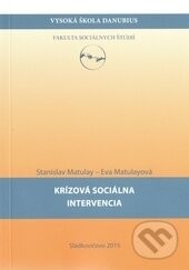 Krízová sociálna intervencia - Stanislav Matulay, Eva Matulayová