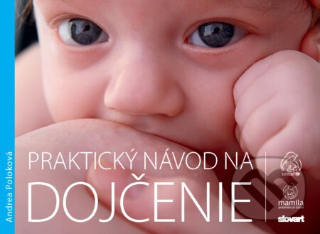 Praktický návod na dojčenie - Andrea Poloková